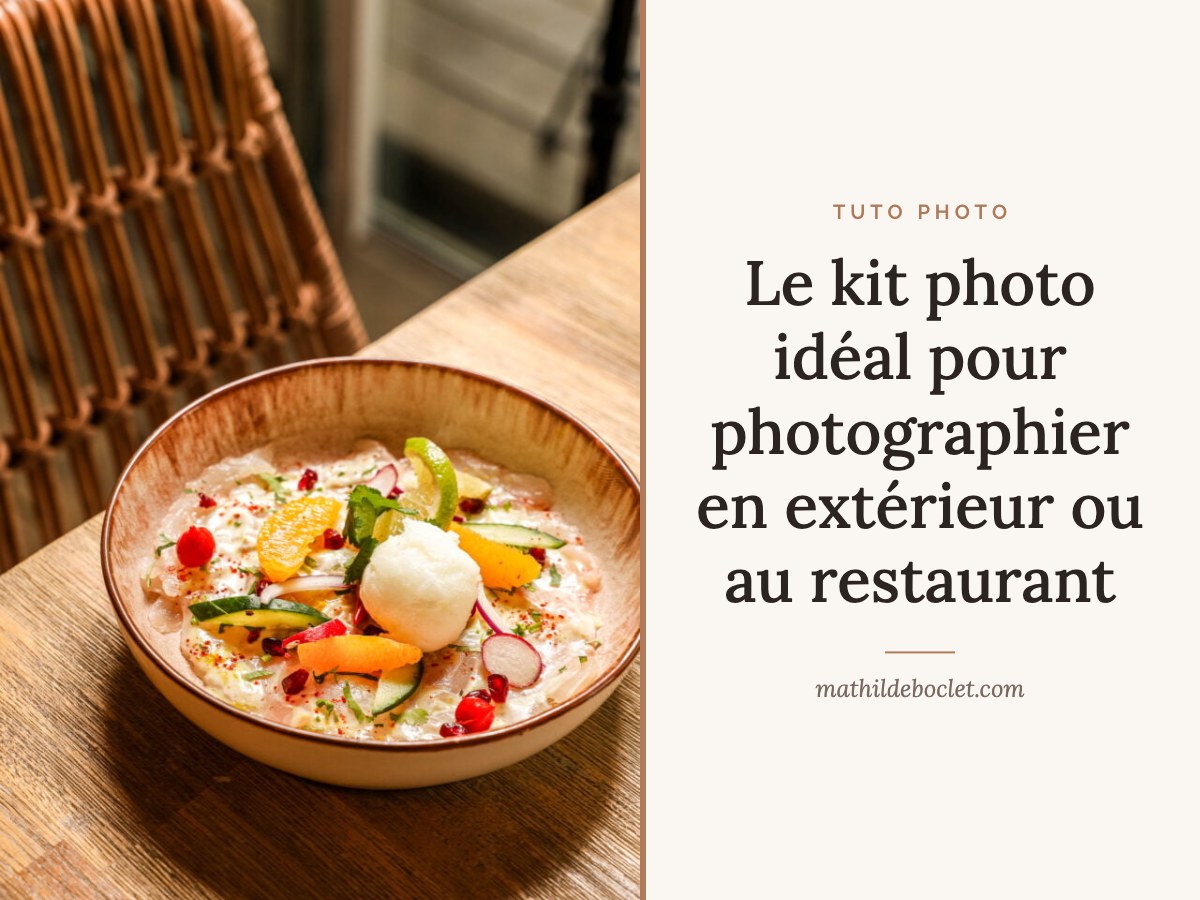 Le kit photo idéal pour photographier en extérieur ou au restaurant